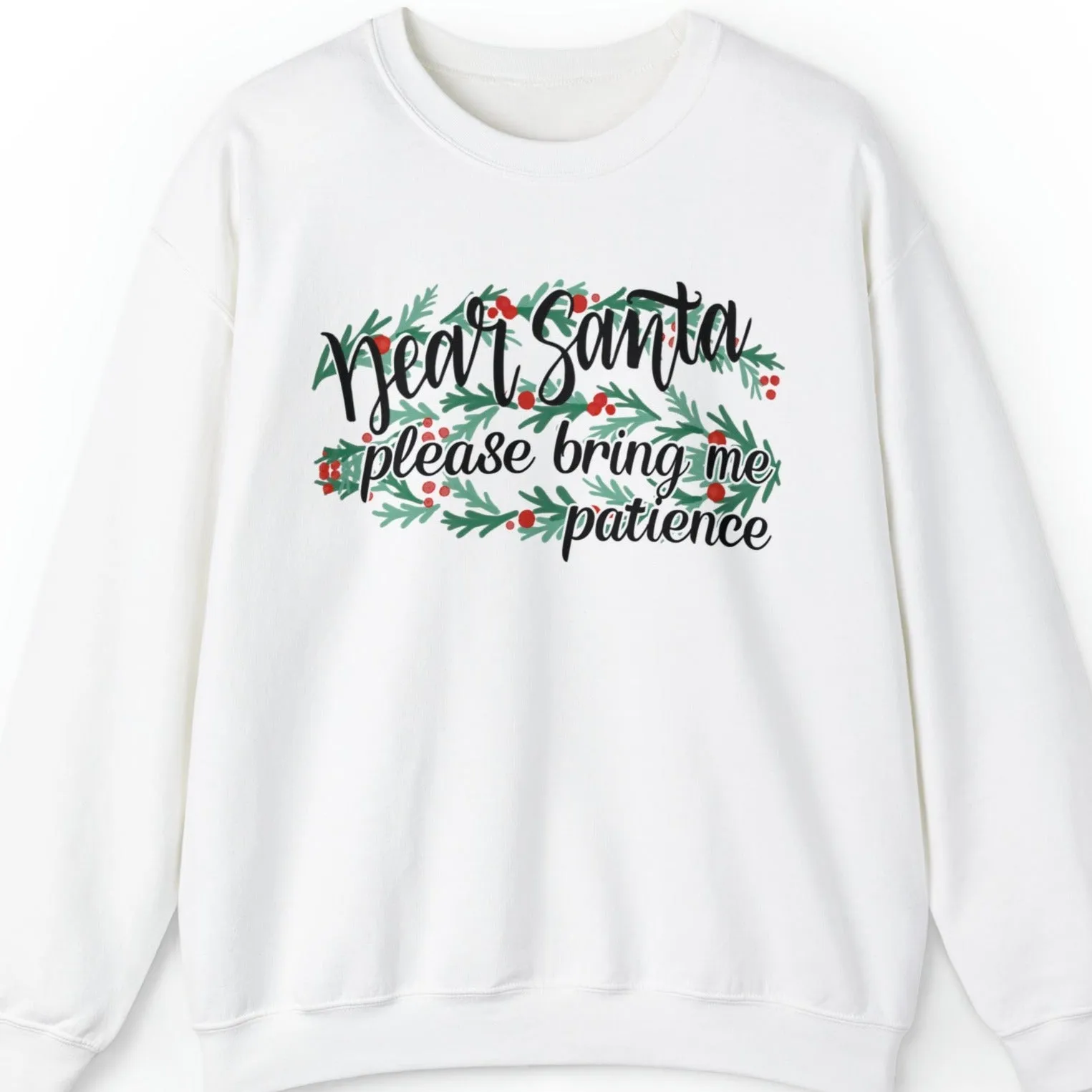 Dear Santa, Please Bring Me Patience Women's Sweatshirt: Festive Christmas Garland Design