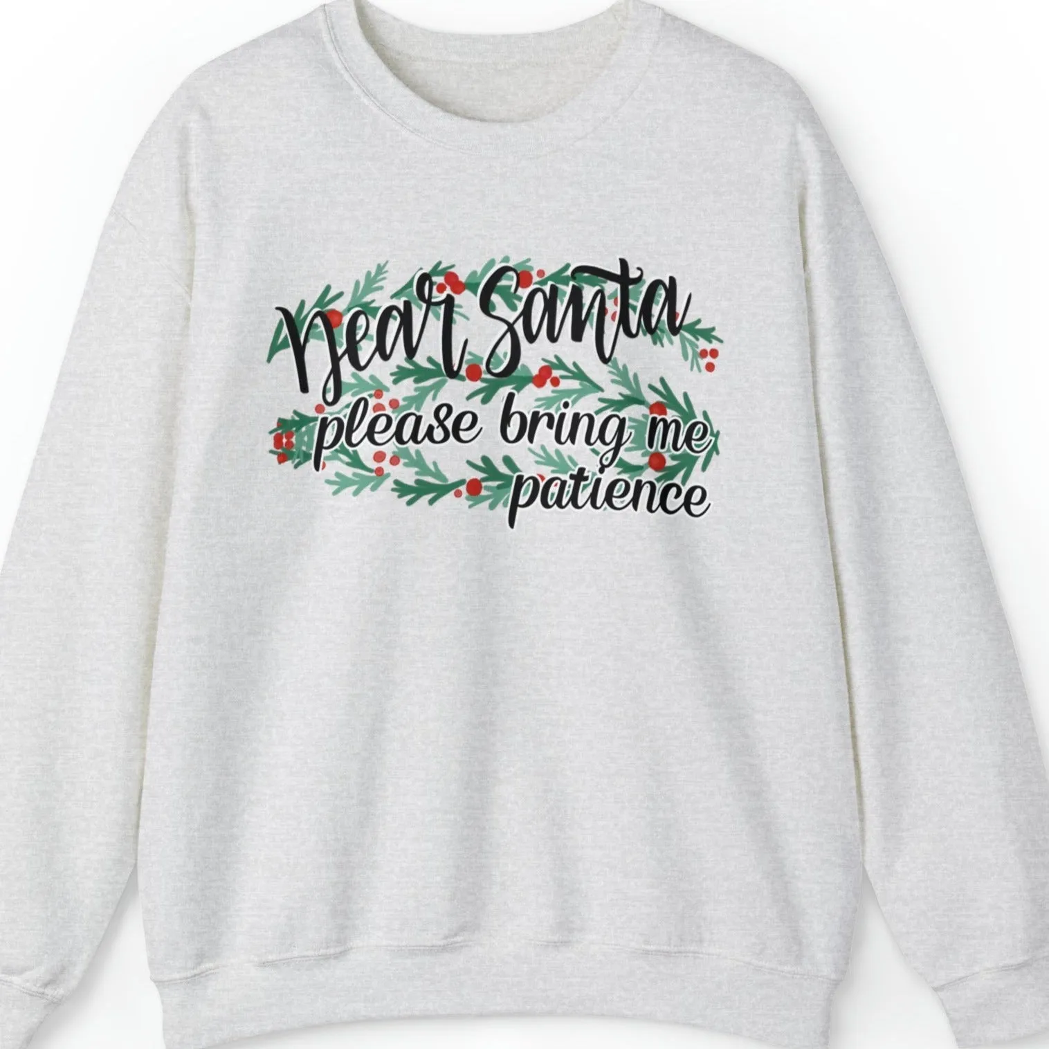 Dear Santa, Please Bring Me Patience Women's Sweatshirt: Festive Christmas Garland Design