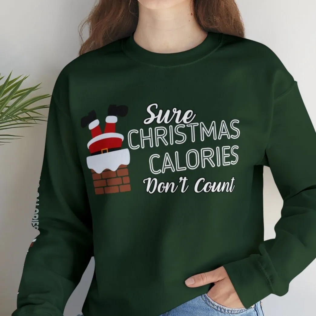 Sure Christmas Calories Don't Count Women's Sweatshirt: Santa Chimney & Arm Detail