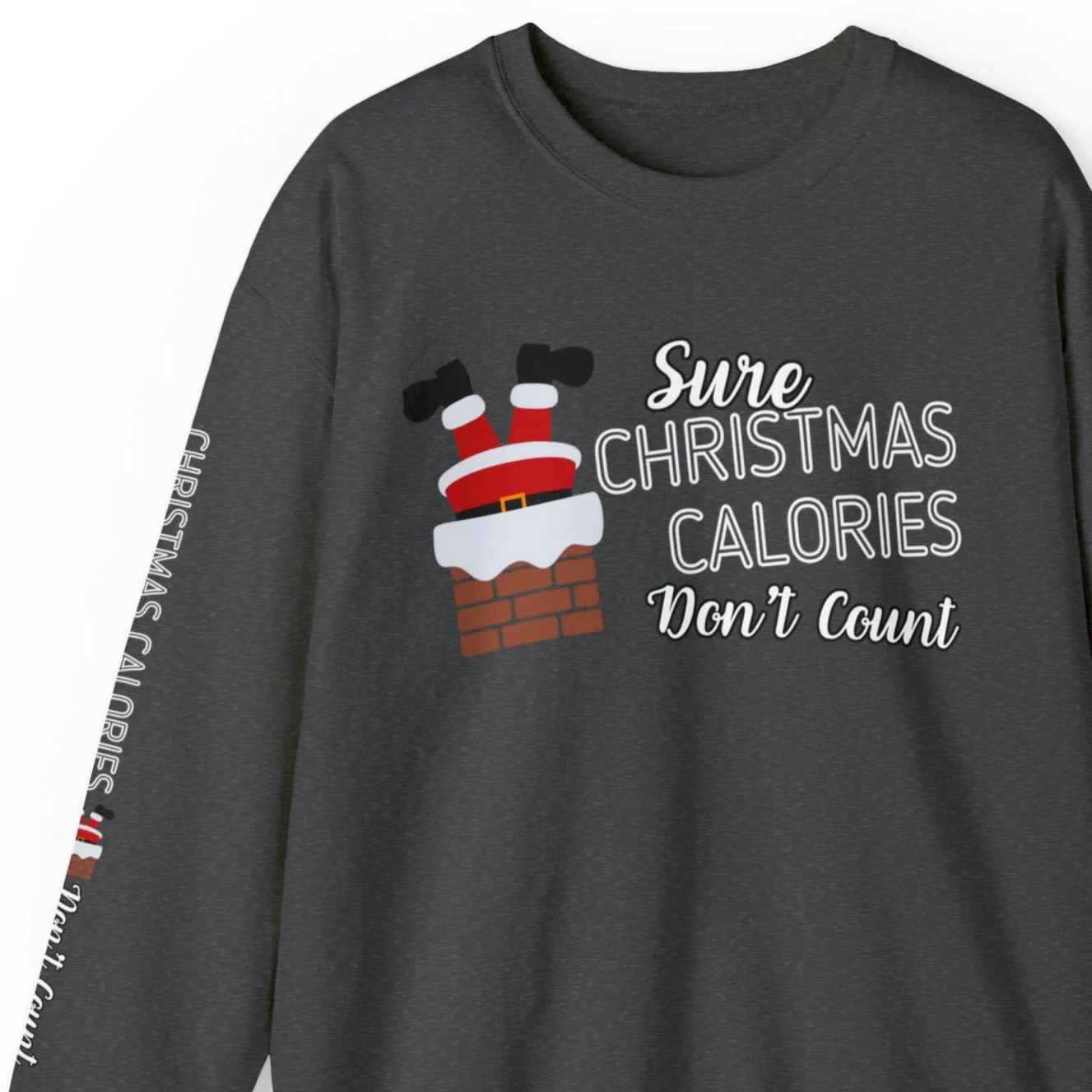 Sure Christmas Calories Don't Count Women's Sweatshirt: Santa Chimney & Arm Detail