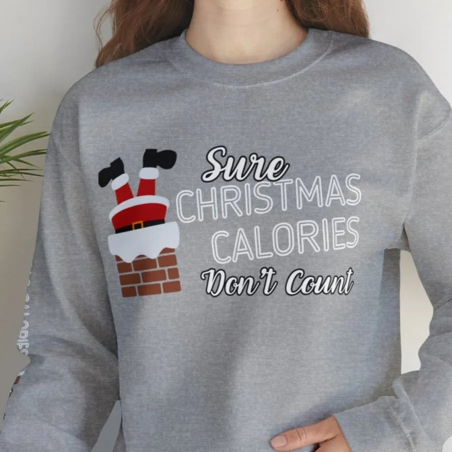 Sure Christmas Calories Don't Count Women's Sweatshirt: Santa Chimney & Arm Detail