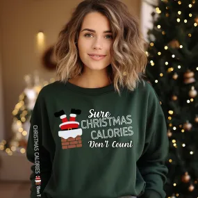 Sure Christmas Calories Don't Count Women's Sweatshirt: Santa Chimney & Arm Detail