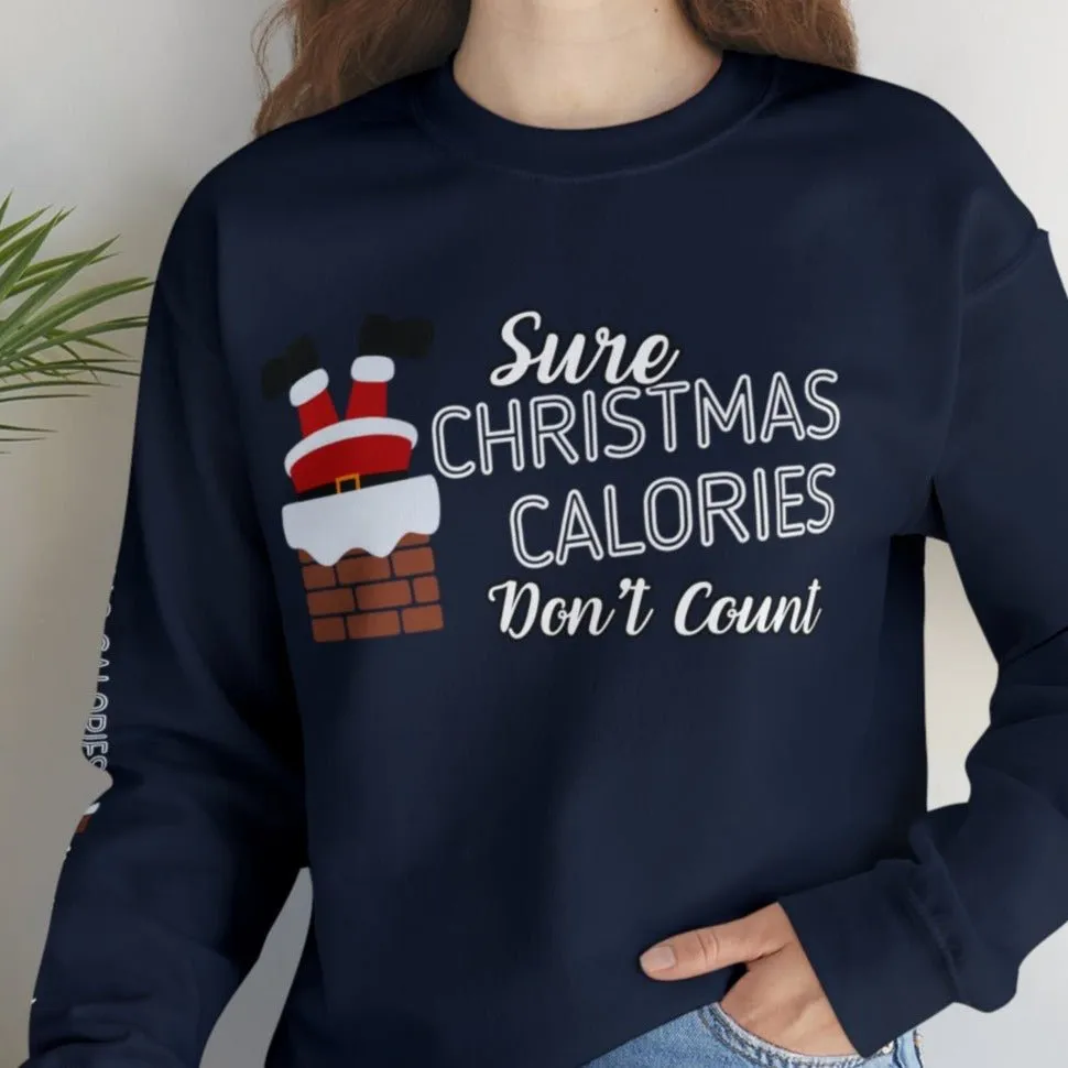 Sure Christmas Calories Don't Count Women's Sweatshirt: Santa Chimney & Arm Detail