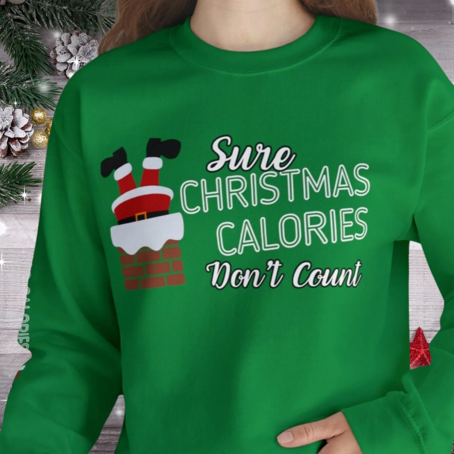 Sure Christmas Calories Don't Count Women's Sweatshirt: Santa Chimney & Arm Detail
