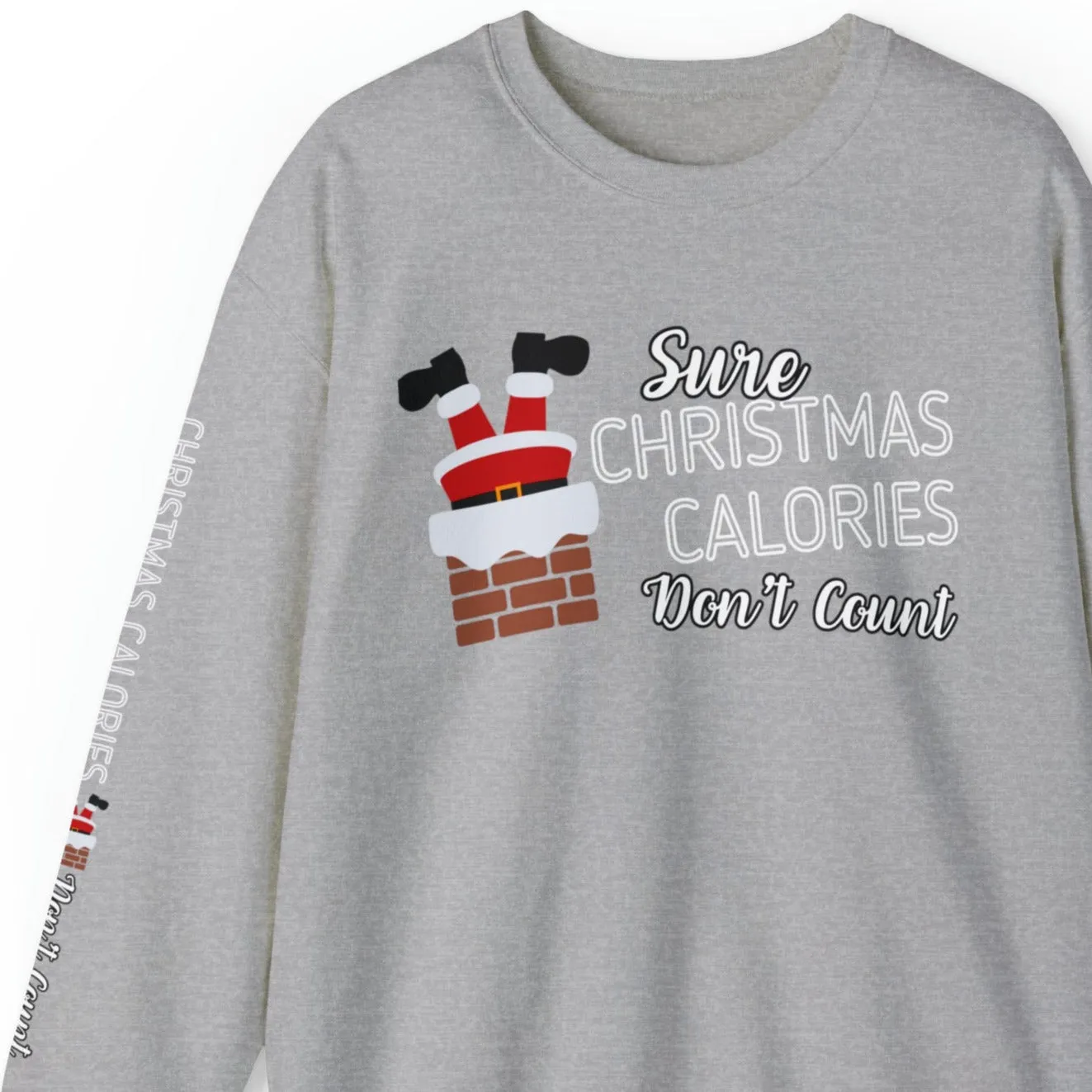 Sure Christmas Calories Don't Count Women's Sweatshirt: Santa Chimney & Arm Detail